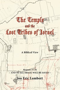 Temple and the Lost Tribes of Israel -  Jon Eric Lambert