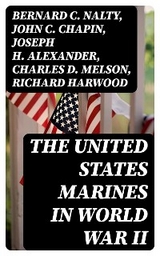 The United States Marines in World War II - Bernard C. Nalty, John C. Chapin, Joseph H. Alexander, Charles D. Melson, Richard Harwood, Gordon D. Gayle, Cyril J. O'Brien, J. Michael Wenger, Harry W. Edwards, James A. Donovan, Robert J. Cressman, J. Michael Miller, Henry I. Shaw Jr., Charles R. Smith, Marine Corps Historical Center