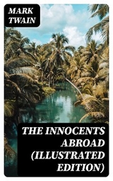 The Innocents Abroad (Illustrated Edition) - Mark Twain
