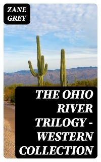 The Ohio River Trilogy - Western Collection - Zane Grey
