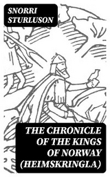 The Chronicle of the Kings of Norway (Heimskringla) - Snorri Sturluson