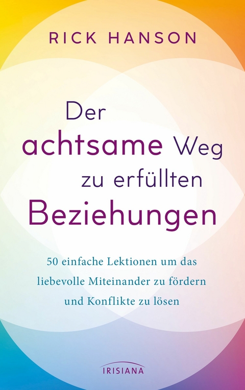 Der achtsame Weg zu erfüllten Beziehungen -  Rick Hanson