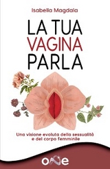 La Tua Vagina Parla - Isabella Magdala