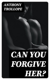 Can You Forgive Her? - Anthony Trollope