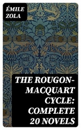 The Rougon-Macquart Cycle: Complete 20 Novels - Émile Zola