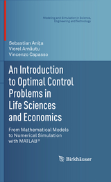 An Introduction to Optimal Control Problems in Life Sciences and Economics - Sebastian Aniţa, Viorel Arnăutu, Vincenzo Capasso
