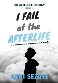 I Fail at the Afterlife -  Anni Sezate