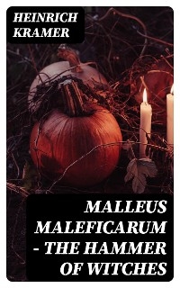 Malleus Maleficarum - The Hammer of Witches - Heinrich Kramer