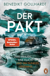 Der Pakt – Zwei Frauen. Eine Flucht. Und ein dunkles Geheimnis. - Benedikt Gollhardt