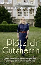 Plötzlich Gutsherrin - Elisabeth Neufeld-Picciani, Oliver Domzalski