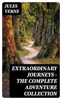 Extraordinary Journeys - The Complete Adventure Collection - Jules Verne