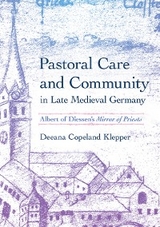 Pastoral Care and Community in Late Medieval Germany -  Deeana Copeland Klepper