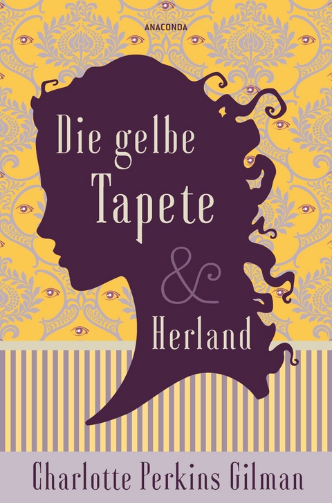 Die gelbe Tapete & Herland - Zwei feministische Klassiker in einem Band - Charlotte Perkins Gilman