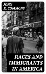 Races and Immigrants in America - John R. Commons