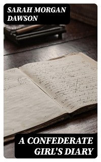 A Confederate Girl's Diary - Sarah Morgan Dawson