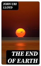 The End of Earth - John Uri Lloyd