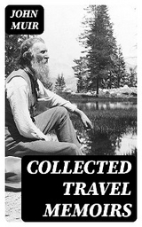 Collected Travel Memoirs - John Muir