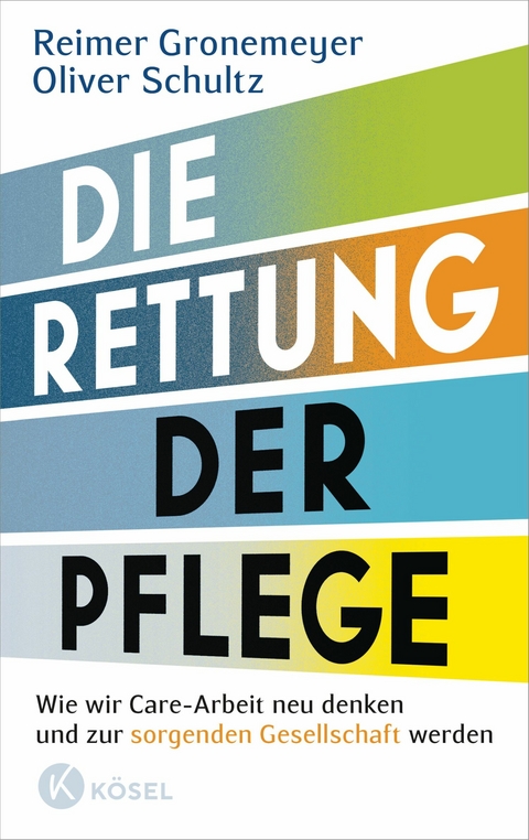 Die Rettung der Pflege -  Reimer Gronemeyer,  Oliver Schultz