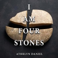 I AM FOUR STONES -  Athelyn Daniel