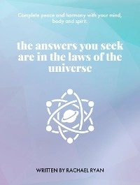 The answers you seek are in the laws of the universe - Rachael Ryan