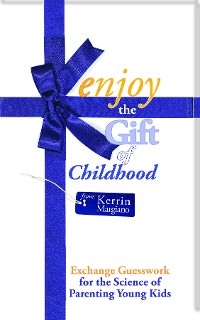 Enjoy the Gift of Childhood - Kerrin Margiano