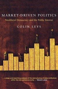 Market-Driven Politics - Colin Leys