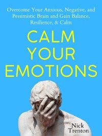 Calm Your Emotions - Nick Trenton