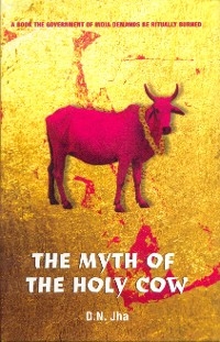 The Myth of the Holy Cow - D N Jha