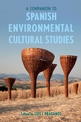 A Companion to Spanish Environmental Cultural Studies - 