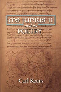 MS Junius 11 and its Poetry -  Carl Kears