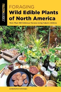 Foraging Wild Edible Plants of North America -  Christopher Nyerges