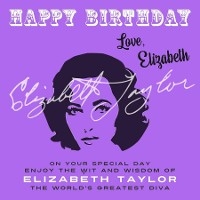 Happy Birthday-Love, Elizabeth -  Elizabeth Taylor