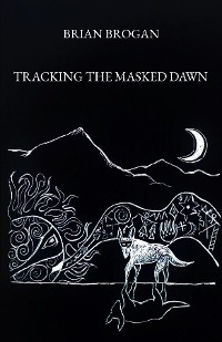 Tracking the Masked Dawn - Brian Brogan