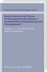 Sektoruntersuchung Pharma der Europäischen Kommission - Kartellrechtliche Disziplinierung des Patentsystems? - 