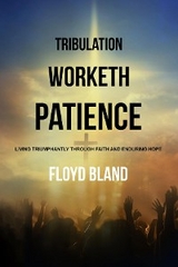 Tribulation Worketh Patience - Floyd Bland