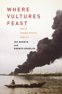 Where Vultures Feast - Ike Okonta, Oronto Douglas