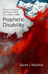 Prophetic Disability - Sarah J. Melcher