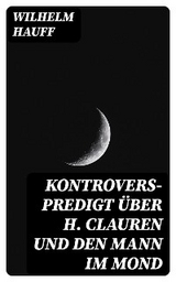 Kontrovers-Predigt über H. Clauren und den Mann im Mond - Wilhelm Hauff