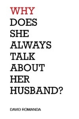 Why Does She Always Talk About Her Husband? - David Romanda