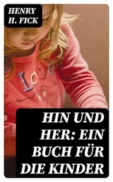 Hin und Her: Ein Buch für die Kinder - Henry H. Fick