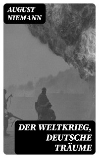 Der Weltkrieg, Deutsche Träume - August Niemann