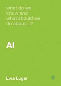 What Do We Know and What Should We Do About AI? -  Ewa Luger