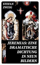 Jeremias: Eine dramatische Dichtung in neun Bildern - Stefan Zweig
