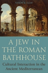 Jew in the Roman Bathhouse -  Yaron Z. Eliav