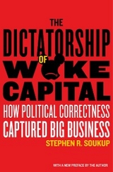 The Dictatorship of Woke Capital - Stephen R. Soukup