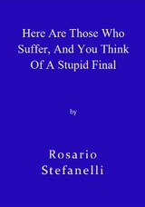 Here Are Those Who Suffer, And You Think Of A Stupid Final - Rosario Stefanelli