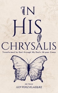 In His Chrysalis - Judy Perez Velazquez