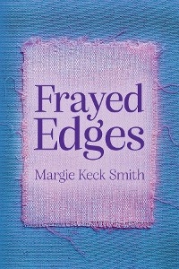 Frayed Edges -  Margie Keck Smith