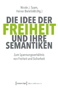 Die Idee der Freiheit und ihre Semantiken - 