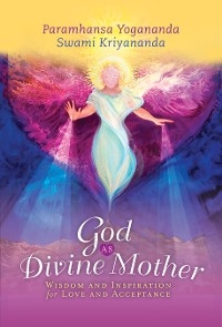 God as Divine Mother -  Swami Kriyananda,  Paramhansa Yogananda